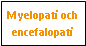 Text Box: Myelopati och encefalopati