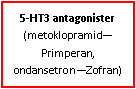 Text Box: 5-HT3 antagonister (metoklopramid—Primperan, ondansetron—Zofran) 